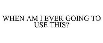 whenamievergoingtousethis